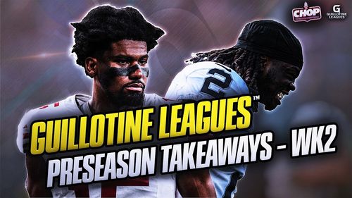 Guillotine Draft Recap + Preseason Week 2 Takeaways & News | CHOP